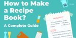 ¿Cómo hacer un libro de recetas? Guía completa