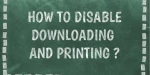 How to disable downloading and printing?