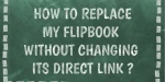 How to replace my flipbook without changing its link?