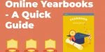 Online Yearbooks – A Quick Guide