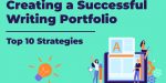 10 Strategies for Creating a Successful Writing Portfolio