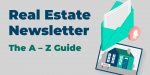 Immobilien-Newsletter – Der Leitfaden von A bis Z