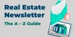 Real Estate Newsletter – The A – Z Guide