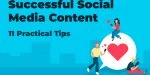 Successful Social Media Content – 11 Practical Tips
