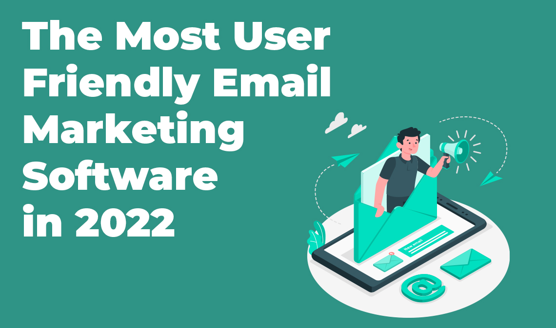 the-most-user-friendly-email-marketing-software-in-2022