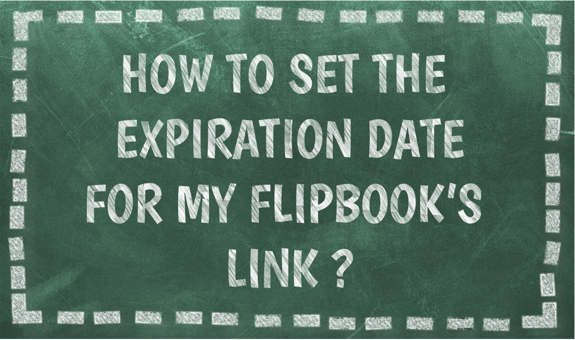 How To Set The Expiration Date For My Flipbooks Link