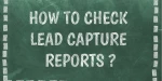 How to check lead capture reports?