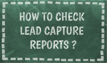 how to check lead capture reports