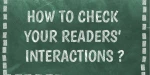How to check your readers’ interactions?