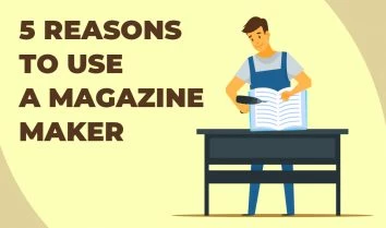 5 reasons to use magazine maker