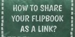 Sharing a flipbook with a link