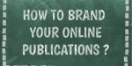 How to brand your online publications?