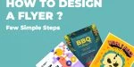 How to Design a Flyer in a Few Simple Steps