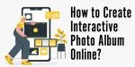 How to Create Interactive Photo Album Online?
