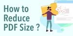 How To Reduce PDF File Size?