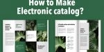 Comment faire un catalogue électronique ? Pas à pas.