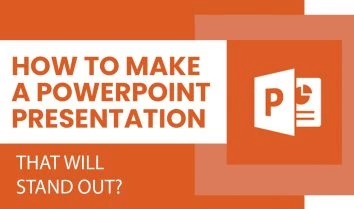 How to Make a PowerPoint Presentation That Will Stand Out?