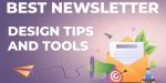 Meilleures astuces et outils de conception de newsletter