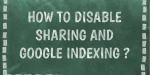 How to disable sharing and Google indexing?