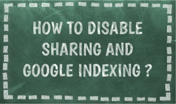 how to disable sharing and google indexing