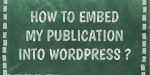 How to embed my publication into WordPress?
