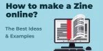¿Cómo hacer un Zine online? Las mejores ideas y ejemplos
