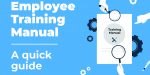Employee Training Manual – What Is It and How to Create It?