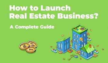How to Launch Real Estate Business? A Complete Guide