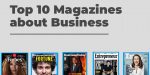 Les 10 meilleurs magazines d’affaires en 2023
