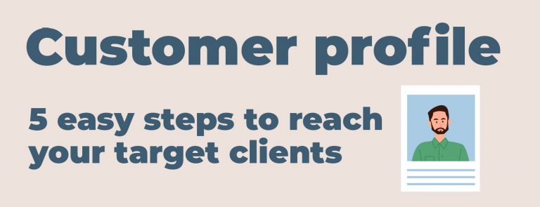 Customer Profile - 5 easy steps to reach your target audience