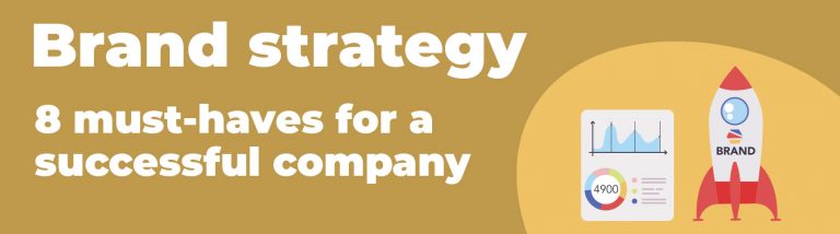 Brand strategy - 8 must-haves for a successful company