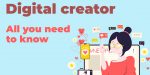 Digital creator – all you need to know