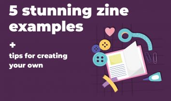 5 Stunning Zine Examples and Tips For Creating Your Own